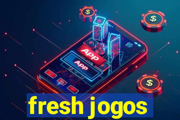 fresh jogos